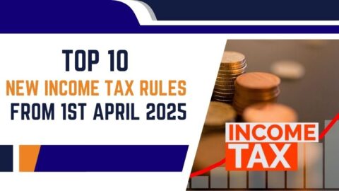 Top 10 New Income Tax Rules From 1st April 2025