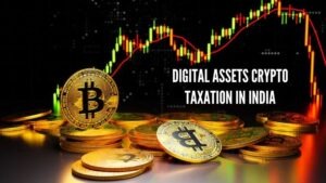 Digital Assets Crypto Taxation in India