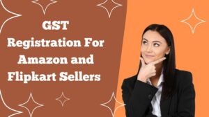 GST Registration for Amazon and Flipkart Sellers: