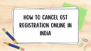 How-to-cancel-GST-registration-online-in-India