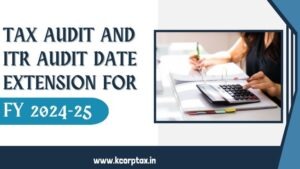 Tax Audit and ITR Audit Date Extension for FY 2024-25