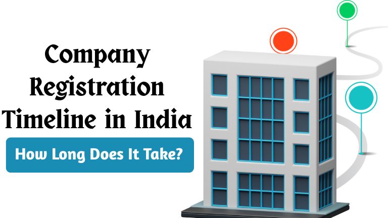 Company Registration Timeline in India, How Long Does It Take