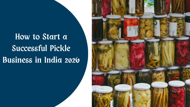 How to Start a Successful Pickle Business in India 2026