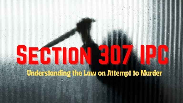 Section 307 IPC Law on Attempt to Murder