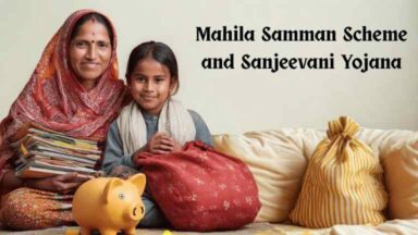 Mahila Samman Scheme and Sanjeevani Yojana